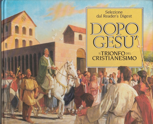 LD- DOPO GESU' TRIONFO DEL CRISTIANESIMO-- READER'S DIGEST --- 1992 - C - ZFS589