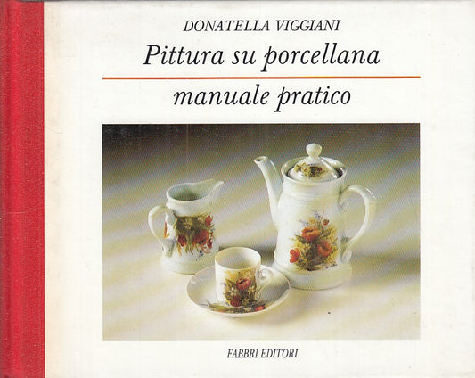 LT- PITTURA SU PORCELLANA MANUALE PRATICO -- FABBRI --- 1991 - C - ZFS320