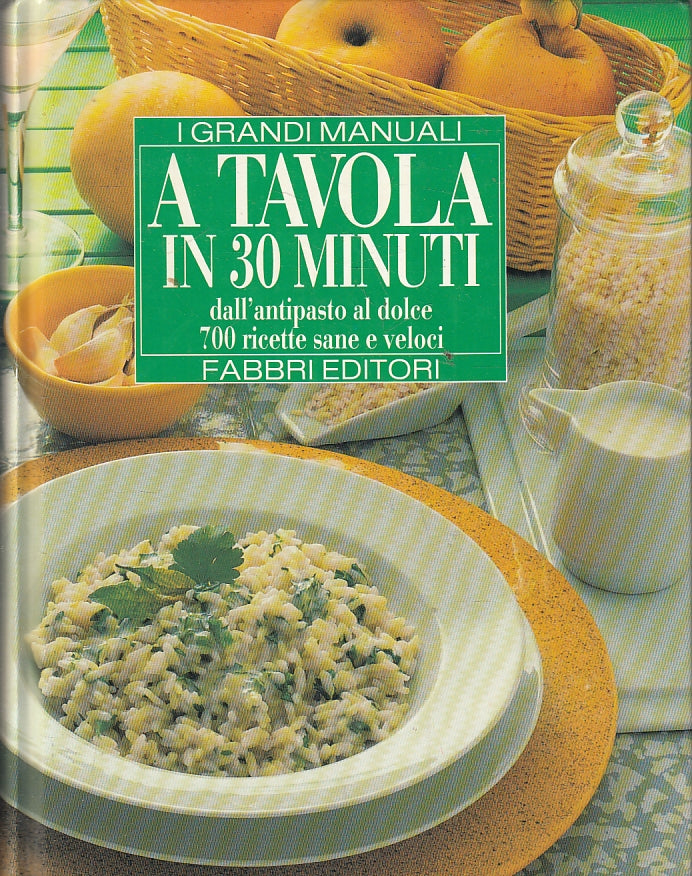 LK- I GRANDI MANUALI A TAVOLA IN 30 MINUTI 700 RICETTE -- FABBRI ---- C - ZFS120