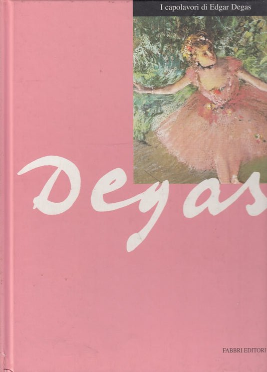 LT- I CAPOLAVORI DI EDGAR DEGAS -- FABBRI --- 1998 - C - YFS679