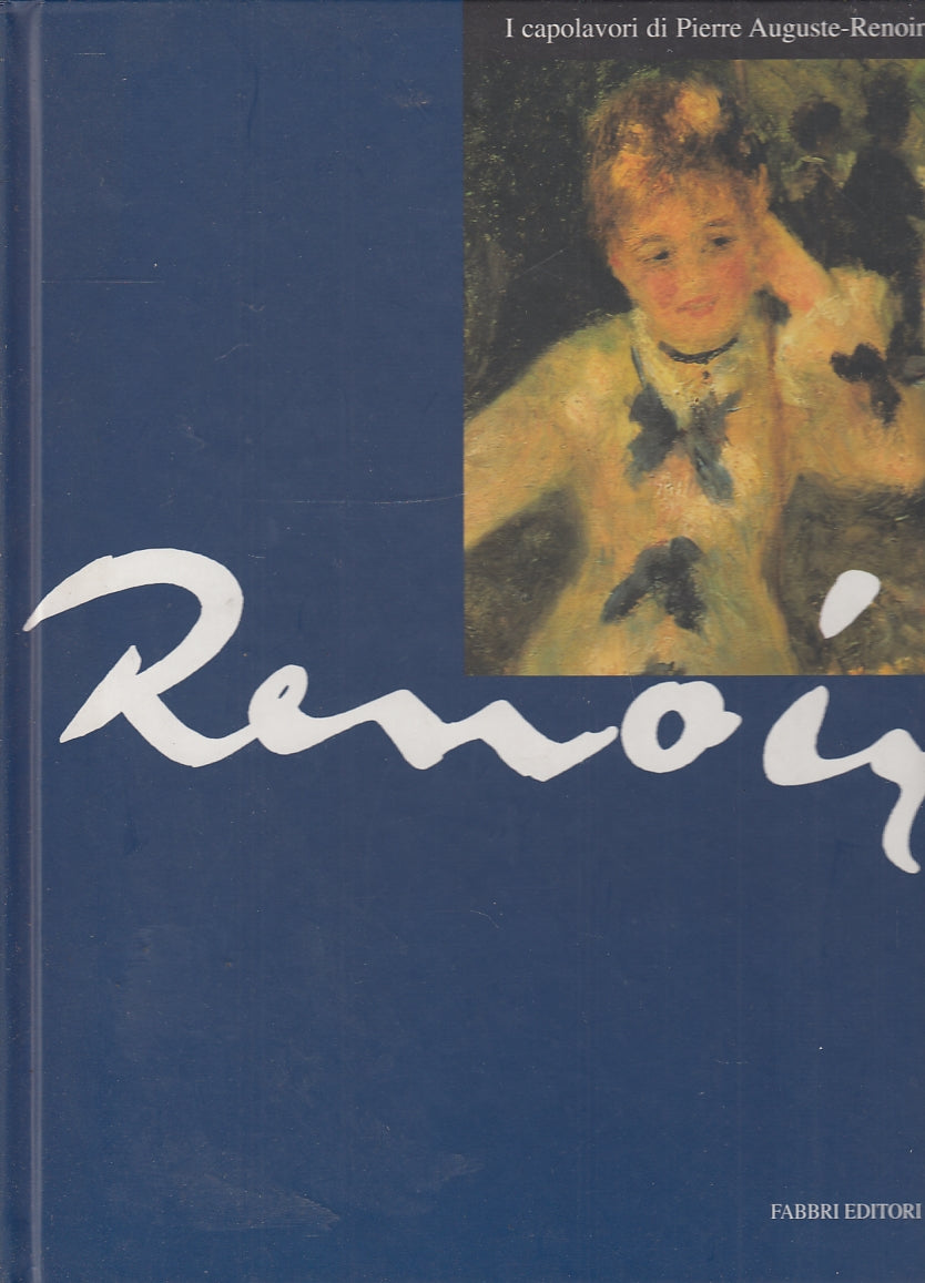 LT- I CAPOLAVORI DI PIERRE AUGUSTE RENOIR -- FABBRI --- 1998 - C - YFS679