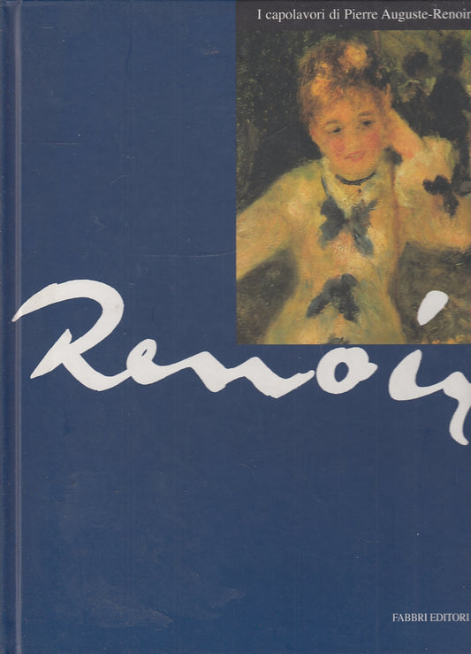 LT- I CAPOLAVORI DI PIERRE AUGUSTE RENOIR -- FABBRI --- 1998 - C - YFS679