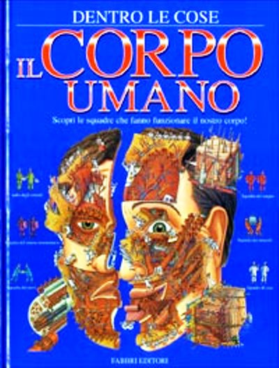 LZ- IL CORPO UMANO -- FABBRI EDITORI - DENTRO LE COSE - 1A ED. - 1998- C- YFS300