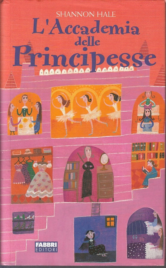 L'ACCADEMIA DELLE PRINCIPESSE - SHANNON HALE - FABBRI --- 2005 - CS - JXS2