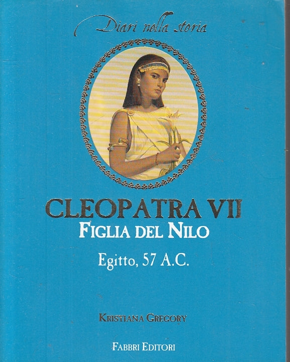 LS- DIARI NELLA STORIA CLOEPATRA VII FIGLIA DEL NILO- GREGORY--- 2001- B- ZFS157