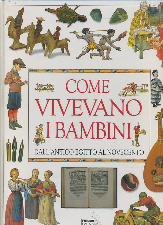 LB- COME VIVEVANO I BAMBINI ANTICO EGITTO NOVECENTO-- FABBRI--- 2003- C- YFS452