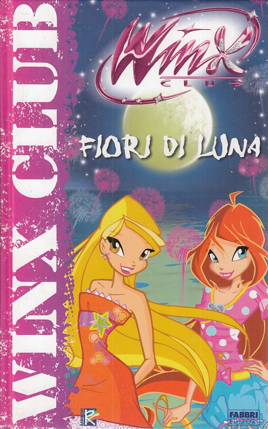 LB- WINX CLUB FIORE DI LUNA -- FABBRI EDITORI -- 1a ED. - 2008 - C - RGZ