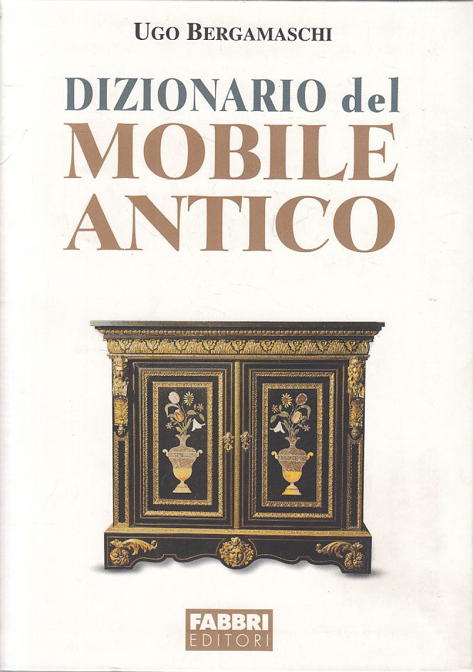LZ- DIZIONARIO DEL MOBILE ANTICO - BERGAMASCHI - FABBRI --- 2002 - B - YFS334