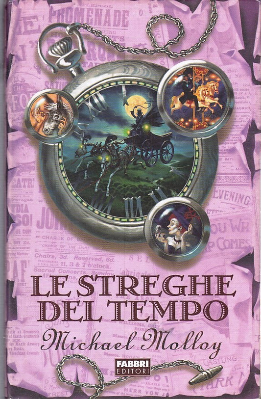 LE STREGHE DEL TEMPO - MICHAEL MOLLOY - FABBRI -- 1a ED. - 2003 - CS- ZFS187