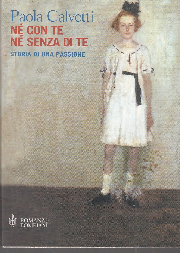 LN2- NE CON TE NE SENZA DI TE - PAOLA CALVETTI - BOMPIANI - BS - JXS231