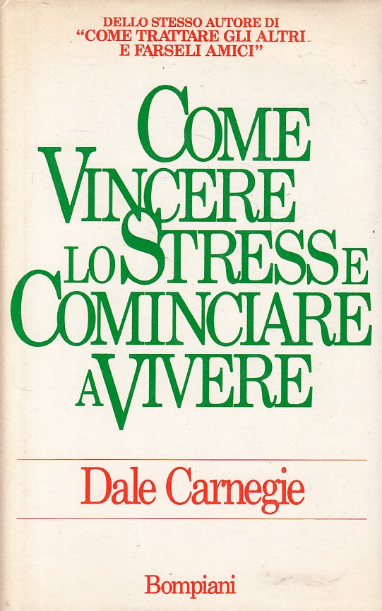 LS- COME VINCERE STRESS E COMINCIARE A VIVERE -- BOMPIANI --- 1990 - CS - ZFS433