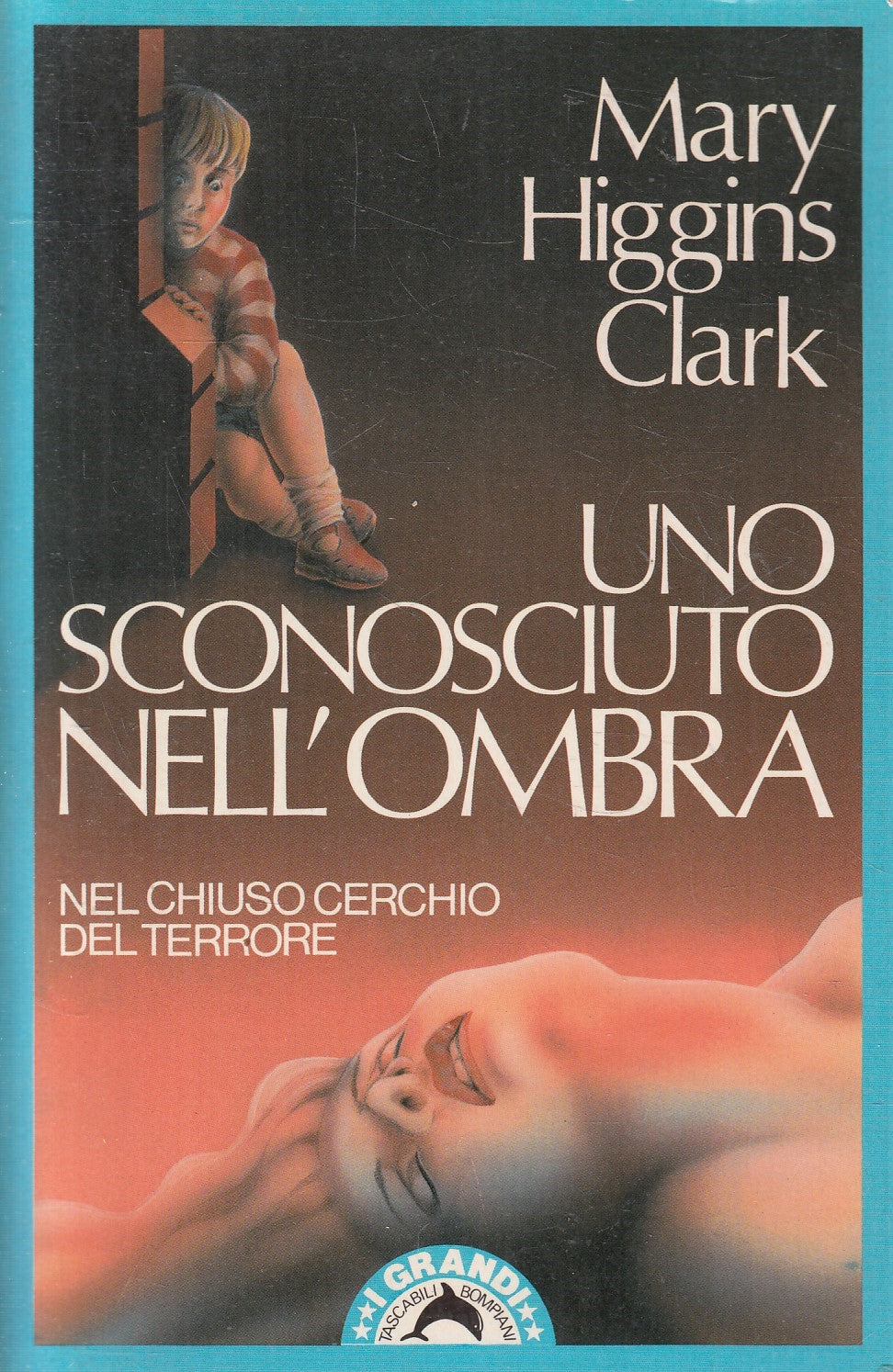 LN2- UNO SCONOSCIUTO NELL'OMBRA - HIGGINS CLARK - BOMPIANI I GRANDI - B - JXS233
