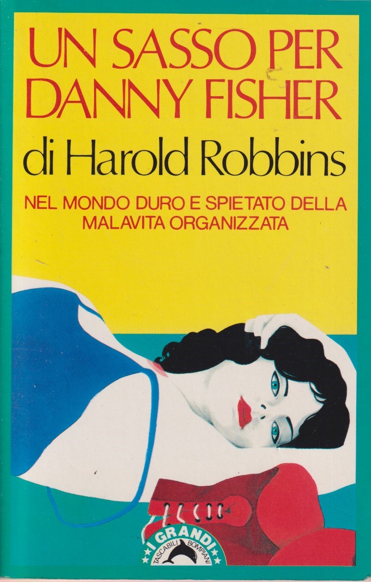 Un sasso per Danny Fisher - Harold Robbins - Bompiani Grandi tascabili - JXS333