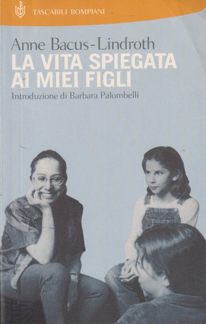 La vita spiegata ai miei figli - Anne Bacus Lindroth - Bompiani - JXS141