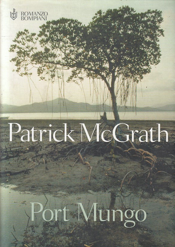 LN2- PORT MUNGO - PATRICK MCCGRATH - BOMPIANI NARRATORI STRANIERI - BS - JXS212