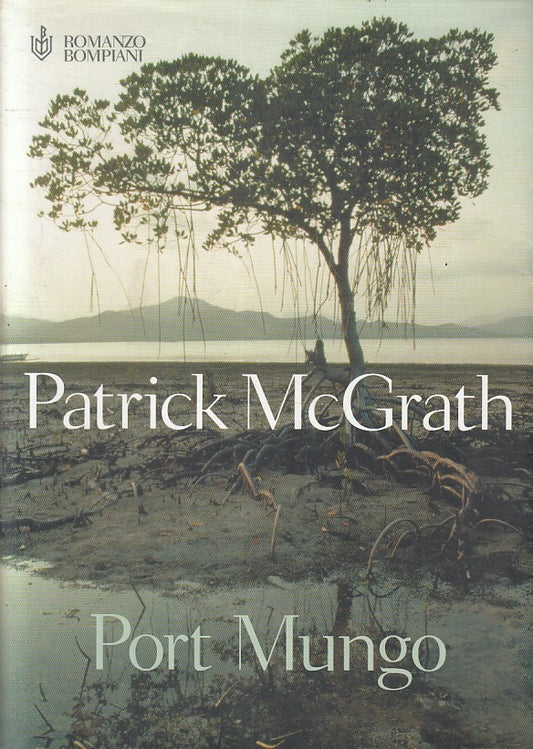 LN2- PORT MUNGO - PATRICK MCCGRATH - BOMPIANI NARRATORI STRANIERI - BS - JXS212