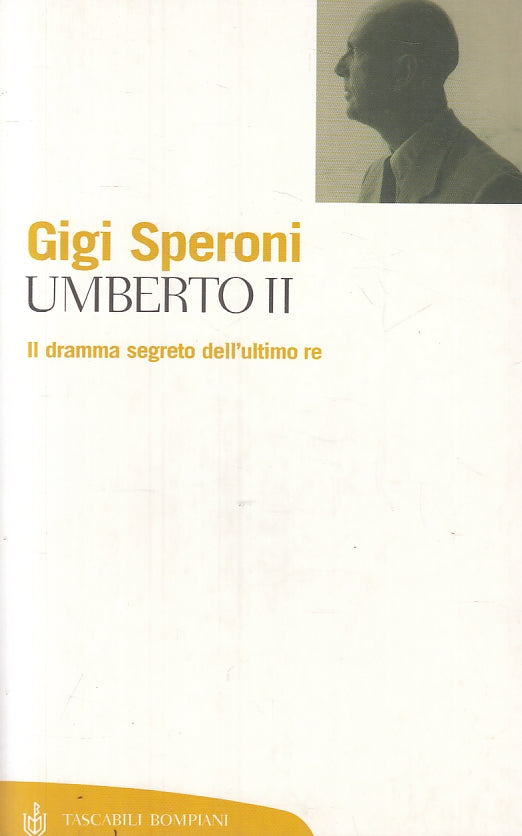 LS- UMBERTO II L'ULTIMO RE - GIGI SPERONI- BOMPIANI- TASCABILI-- 2004- B- ZFS607