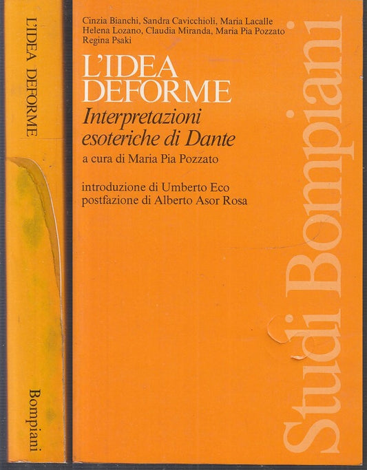 LS- L'IDEA DEFORME INTERPRETAZIONI ESOTERICHE DANTE-- BOMPIANI--- 1989- B- XFS93