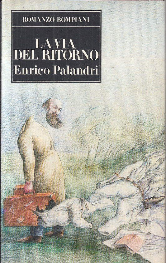 LN- LA VIA DEL RITORNO - PALANDRI - BOMPIANI -- 1a ED. - 1990 - CS - ZFS195