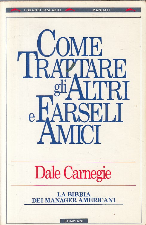 LS- COME TRATTARE GLI ALTRI E FARSELI AMICI -- BOMPIANI --- 1993 - B - ZFS273