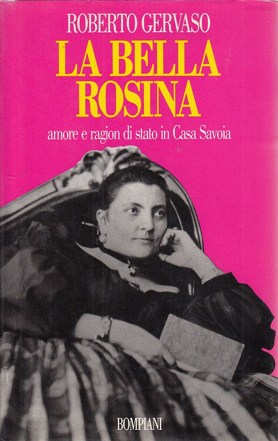 LN- LA BELLA ROSINA CASA SAVOIA- GERVASO- BOMPIANI-- 1a ED.- 1991- CS- ZDS297