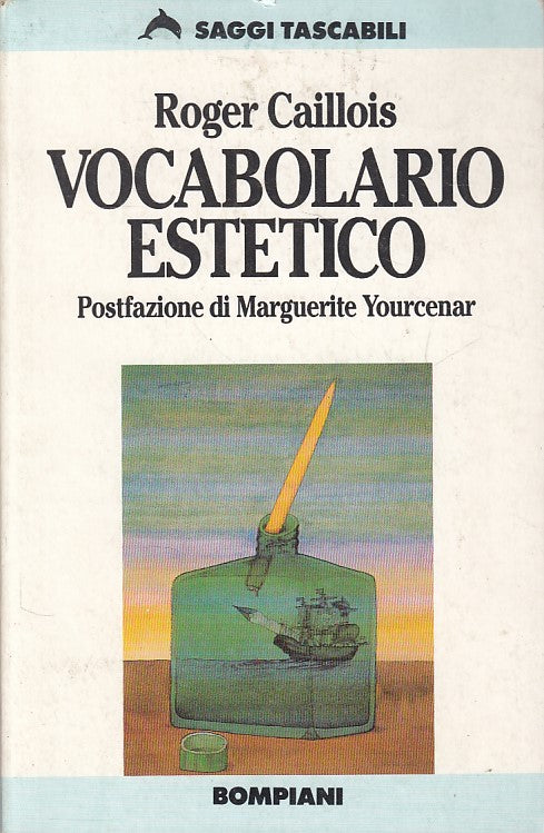LS- VOCABOLARIO ESTETICO - CAILLOIS- BOMPIANI- SAGGI- 1a ED. - 1991 - B - YDS496