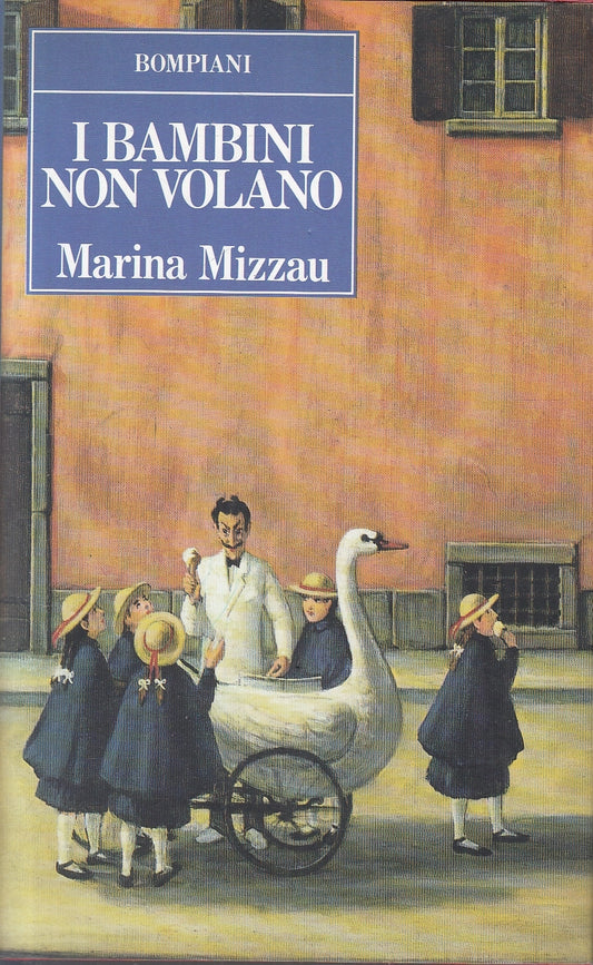 I BAMBINI NON VOLANO - MARINA MIZZAU - BOMPIANI --- 1992 - CS - JXS9