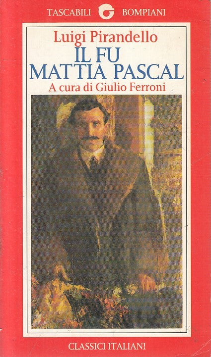 LN2- IL FU MATTIA PASCAL - PIRANDELLO - BOMPIANI CLASSICI ITALIANI - B - JXS211