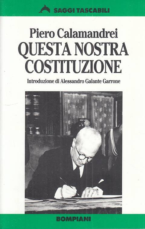 LS- QUESTA NOSTRA COSTITUZIONE - CALAMANDREI - BOMPIANI --- 1995 - B - ZTS661