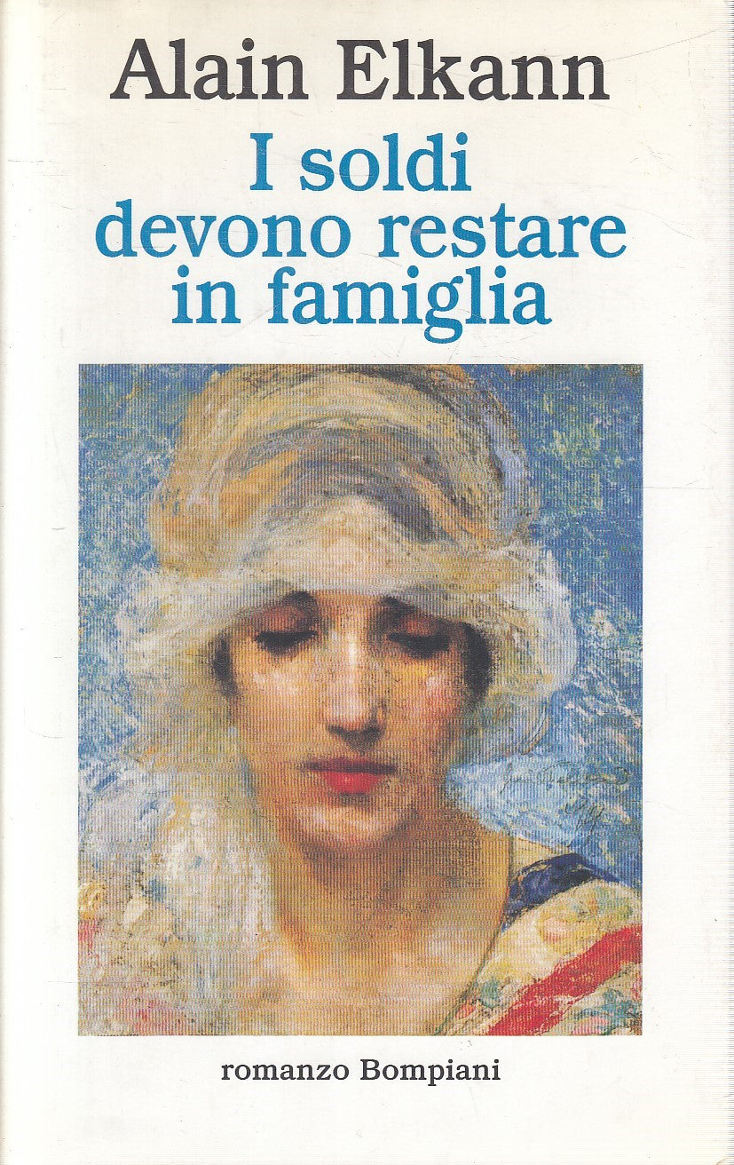 I SOLDI DEVONO RESTARE IN FAMIGLIA - ALAIN ELKANN - BOMPIANI - CS - JXS232