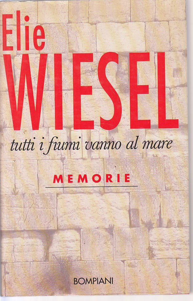LN- TUTTI I FIUMI VANNO AL MARE MEMORIE - WIESEL- BOMPIANI--- 1996 - CS - ZFS426