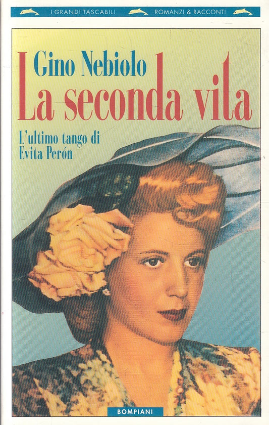 LN- LA SECONDA VITA TANGO EVITA PERON - GINO NEBIOLO- BOMPIANI--- 1996- B- YFS31