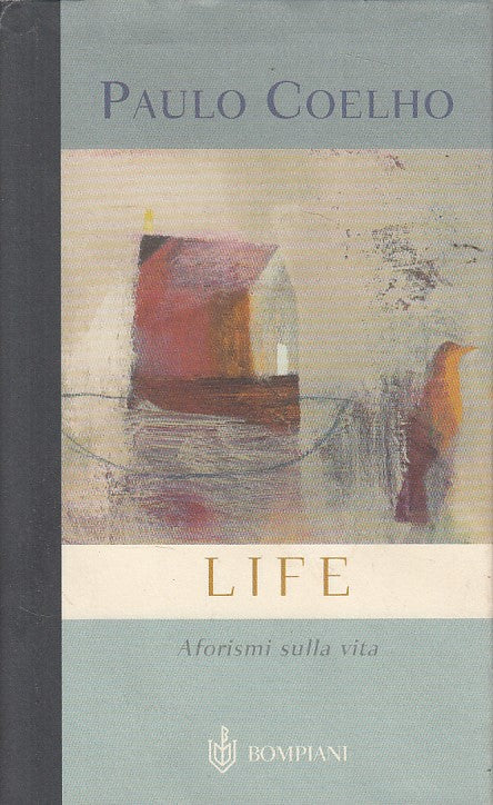 Life Aforismi di vita - Paulo Coelho - Bompiani - 1a ed. - ZFS648