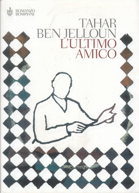 LN2- L'ULTIMO AMICO - TAHAR BEN JELLOUN - BOMPIANI - B - JXS98