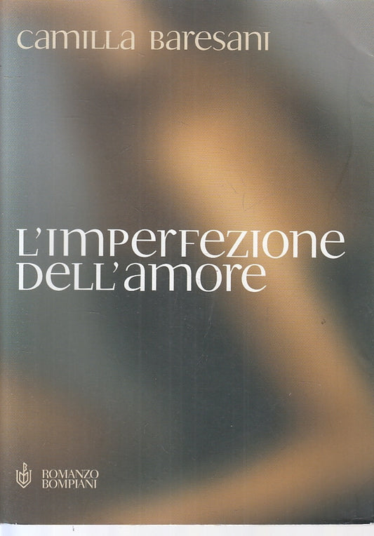 L'IMPERFEZIONE DELL'AMORE - CAMILLA BARESANI - BOMPIANI - B - JXS68