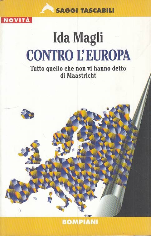 LS- CONTRO L'EUROPA MAASTRICHT - IDA MAGLI - BOMPIANI - SAGGI --- B - ZTS101
