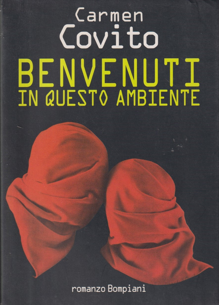 Benvenuti in questo ambiente - Carmen Covito - Bompiani - 1a ed. 1997 - ZFS225