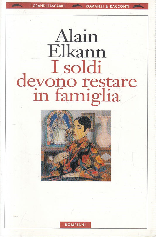 I SOLDI DEVONO RESTARE IN FAMIGLIA - ALAIN ELKANN - BOMPIANI - B - JXS275