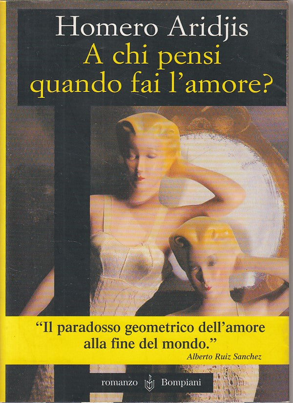 LN- A CHI PENSI QUANDO FAI L'AMORE? - ARIDJIS - BOMPIANI --- 1999 - BS - YDS45