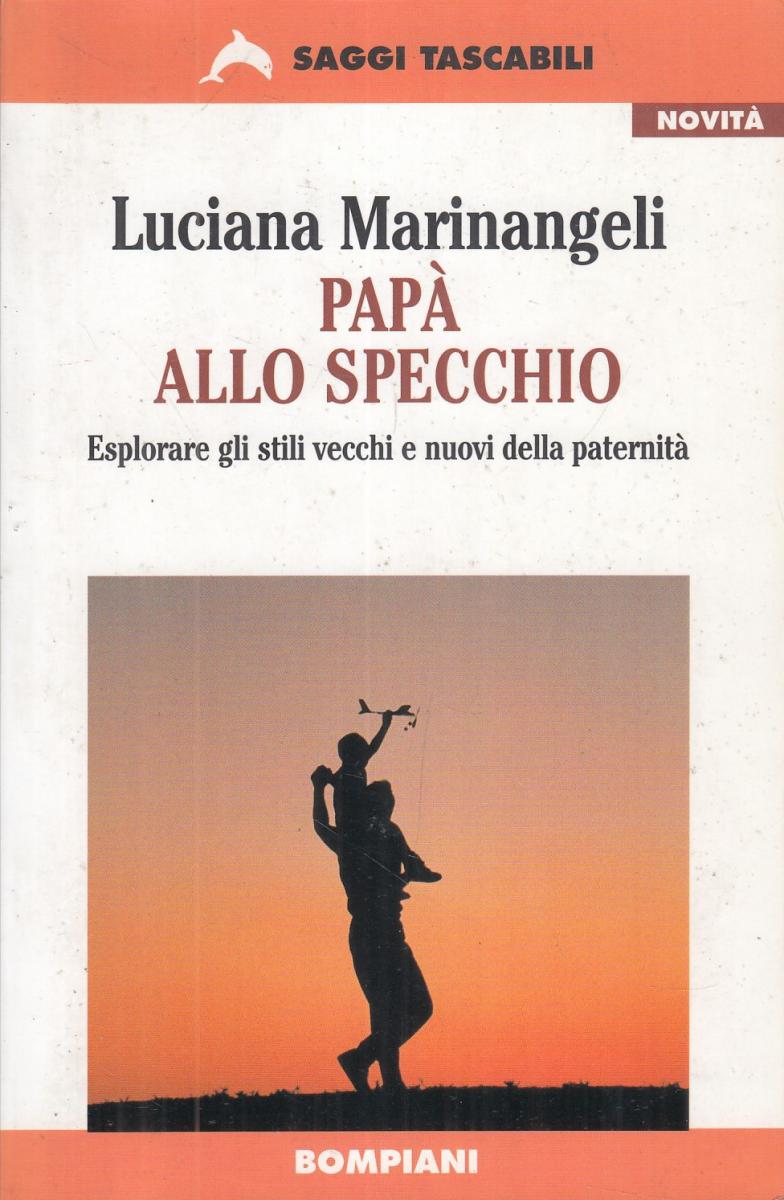 LN2- PAPA' ALLO SPECCHIO - LUCIANA MARINANGELI - BOMPIANI - B - JXS114