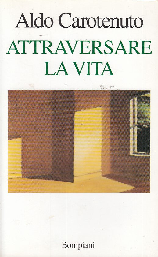 LZ- ATTRAVERSARE LA VITA- CAROTENUTO- BOMPIANI-- 1a ED.- 1999- B- ZDS106