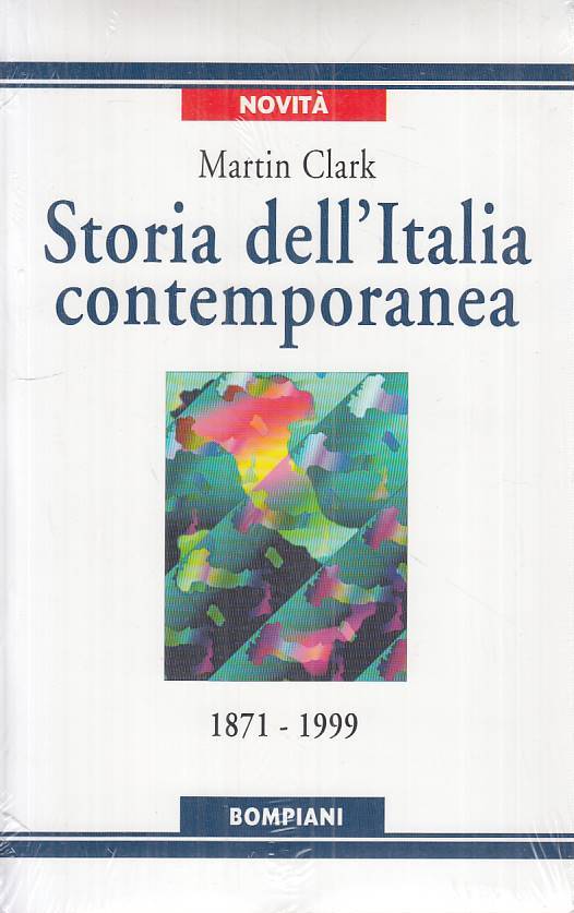 LS- STORIA ITALIA CONTEMPORANEA 1871/1999 - CLARK - BOMPIANI ---- B - ZTS458