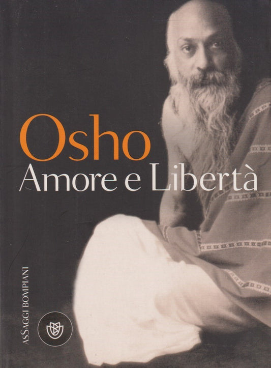 Amore e liberta' - Osho - Bompiani AsSaggi - JXS331