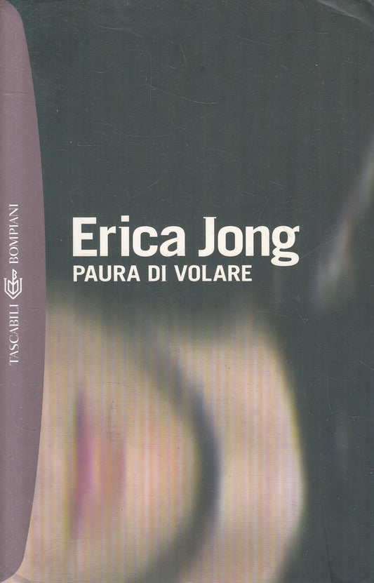 PAURA DEI VOLARE - ERICA JONG - BOMPIANI TASCABILI BES SELLER - B - JXS174