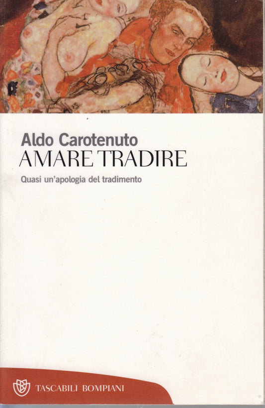 Amare tradire Apologia tradimento - Aldo Carotenuto - Bompiani Tascabili- ZFS37