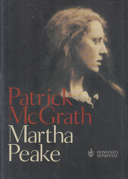 LN2- MARTHA PEAKE - PATRICK MCGRATH - BOMPIANI NARRATORI STRANIERI - BS - JXS231
