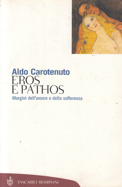 LX- EROS E PATHOS AMORE SOFFERENZA - CAROTENUTO - BOMPIANI --- 2005 - B - YFS397