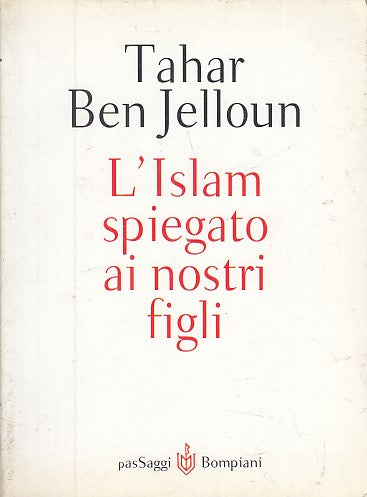 LD- ISLAM SPIEGATO AI NOSTRI FIGLI- BEN JELLOUN - BOMPIANI --- 2001 - B - ZDS397