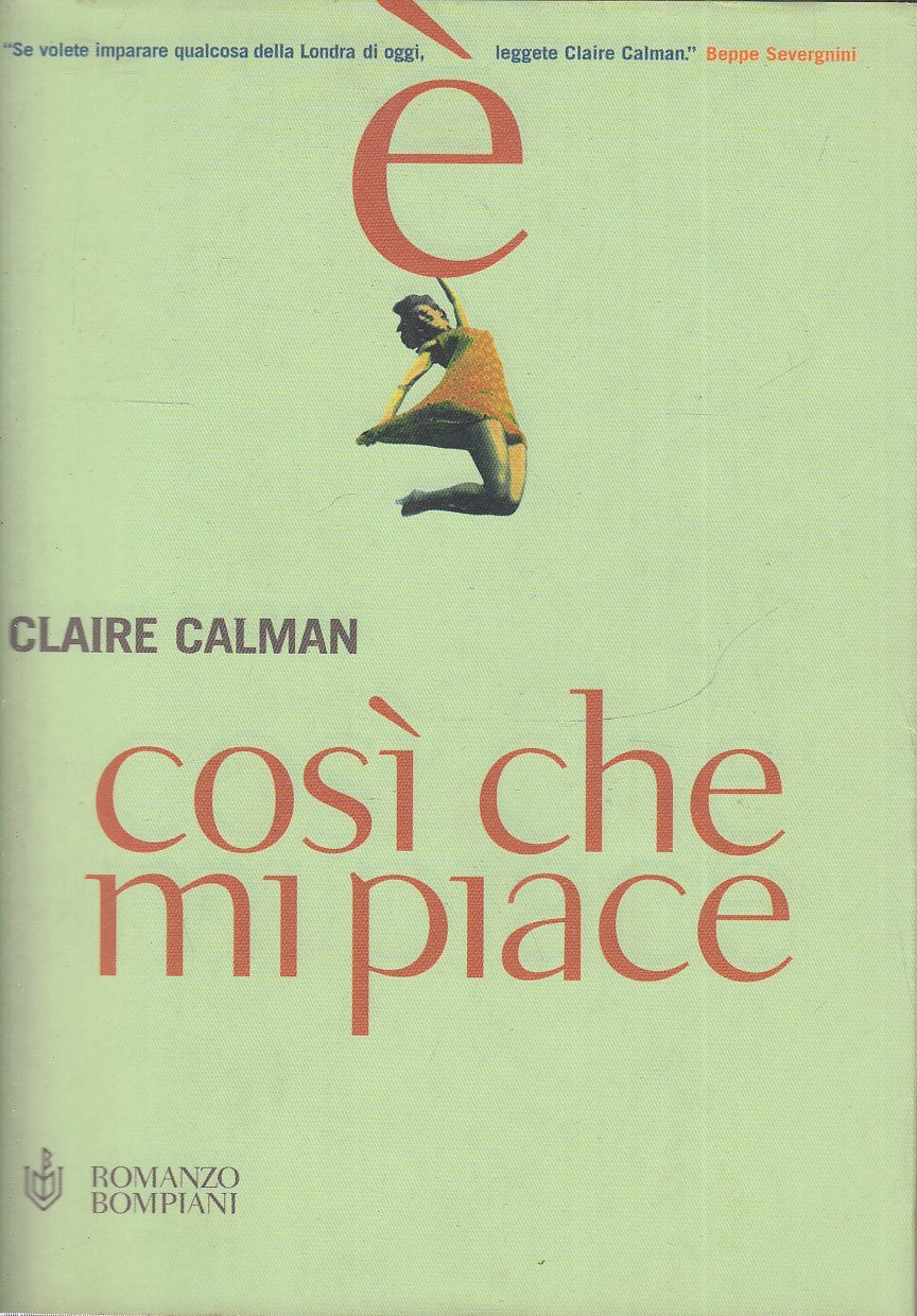 LN2- COSI' CHE MI PIACE - CLAIRE CALMAN - ROMANZO BOMPIANI - BS - JXS77