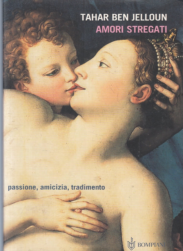 LN- AMORI STREGATI - TAHAR BEN JELLOUN - BOMPIANI --- 2003 - B - ZFS111